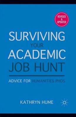 Surviving Your Academic Job Hunt : Advice for Humanities PhDs, Paperback by H...
