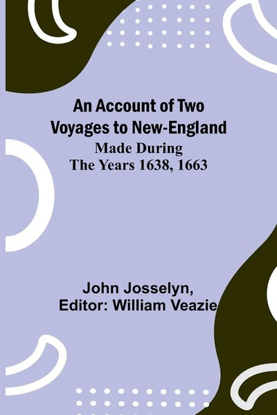 An Account Of Two Voyages To New-England, Made During The Years 1638, 1663 Buch-image
