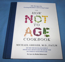 How Not to Age Cookbook : 100+ Recipes for Ge...
