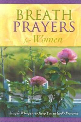 Breath Prayers for Women (Breath Prayers: Simple Whispers That Keep You i - GOOD