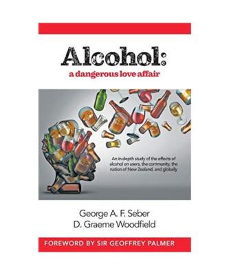 Alcohol: A dangerous love affair, George A. F. Seber