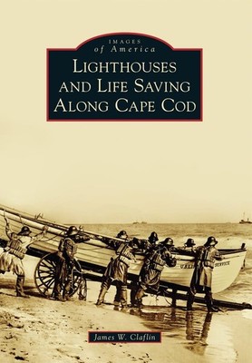 Lighthouses and Life Saving Along Cape Cod (Images of America)