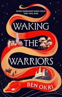 Waking The Warriors ~ Ben Okri ~ 9781035923380
