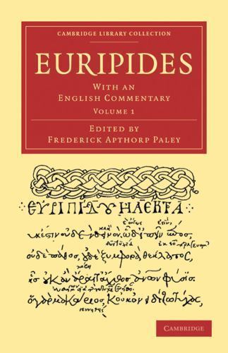 Euripides With an English Commentary Paley Paperback 9781108011167 Volume 1
