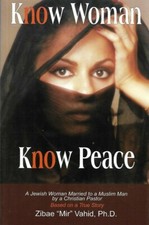 Know Woman Know Peace: A Jewish Woman Married to a Muslim Man Zibae Vahid New 