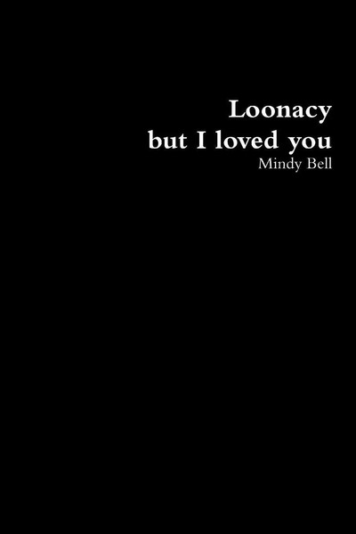 Loonacy, But I Loved You Mindy Bell Taschenbuch Kartoniert / Broschiert Englisch-image