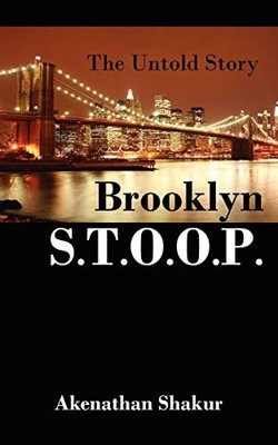Brooklyn S. T. O. O. P. : The Untold Story by Akenathan Shakur (2007, Perfect)