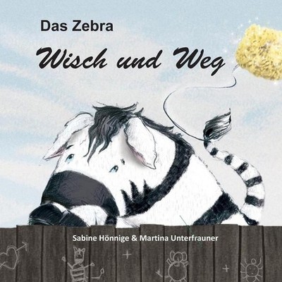 Das Zebra Wisch und Weg by Martina Unterfrauner (German) Paperback Book