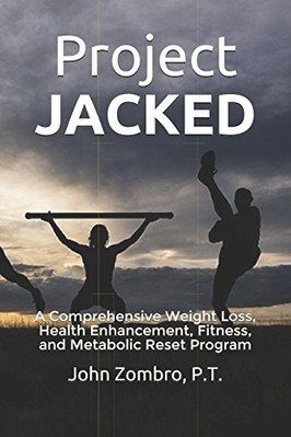 PROJECT JACKED: A COMPREHENSIVE WEIGHT LOSS, HEALTH By Zombro John P.t. **NEW**