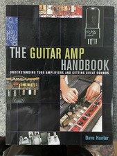 The Guitar Amp Handbook: Tube Amplifiers & Great Sounds, Dave Hunter 2006 240p