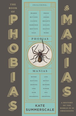 Kate Summerscale / The Book of Phobias and Manias9781800813359