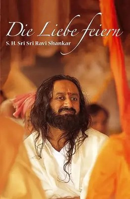 Die Liebe feiern | Sri Sri Ravi Shankar | Taschenbuch | 232 S. | Deutsch | 2009