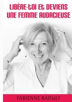 LibèRe-Toi Et Deviens Une Femme Audacieuse Fabienne Raduly Taschenbuch 2021