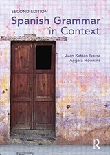 SPANISH GRAMMAR IN CONTEXT SECOND EDITION By Kattan Juan Ibarra & Angela Howkins