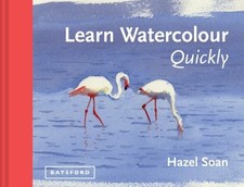 Learn Watercolour Quickly : Techniques and Painting Secrets for t