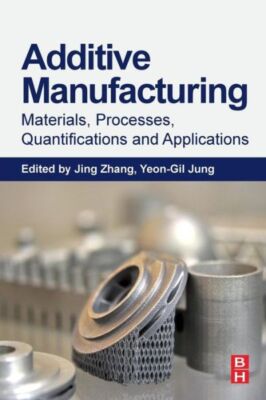 Additive Manufacturing: Materials, Processes, Quantifications And Applicati...