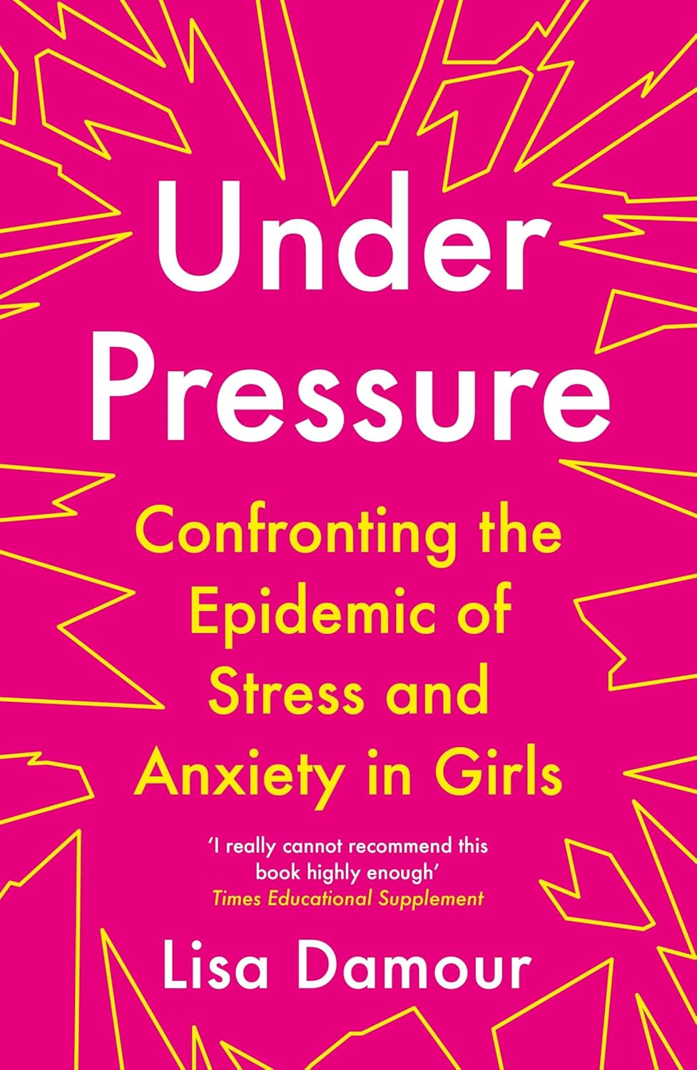 Under Pressure: Confronting Epidemic of Stress by Lisa Damour Paperback