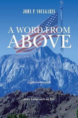 A Word from Above: Timely Light Upon Our Path by John P. Voulgaris (English) Pap