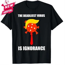 The Deadliest Virus is Ignorance T-Shirt - All Size