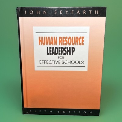 Human Resource Leadership for Effective Schools John Seyfarth 5th Ed Textbook