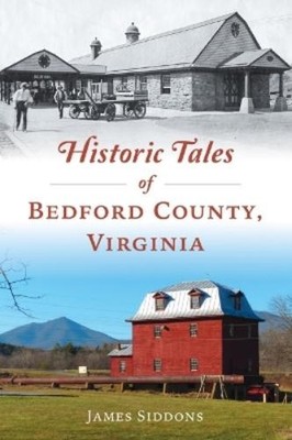 James Siddons Historic Tales of Bedford County, Virginia (Taschenbuch)