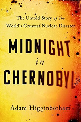 Midnight in Chernobyl: The Untold Story of the World's ... by Higginbotham, Adam - Photo 1/2