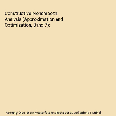 Constructive Nonsmooth Analysis (Approximation and Optimization, Band 7), Demyan