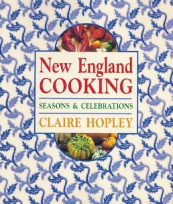 New England Cooking: Seasons  Celebrations - Paperback By Hopley, Claire - GOOD