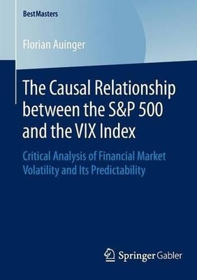 The Causal Relationship between the S&P 500 and the VIX Index - 9783658089689