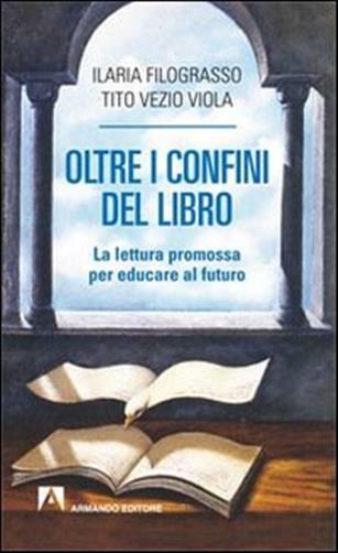 Oltre i confini del libro. La lettura promossa per educare al futuro - Fil...
