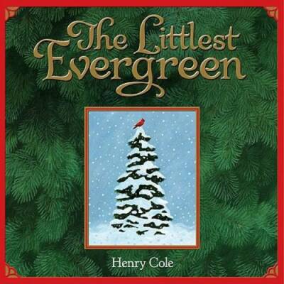 The Littlest Evergreen - Hardcover By Cole, Henry - GOOD