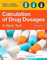 Calculation Of Drug Dosages: A Work Text, 10e By Sheila J. Ogden Rn Msn, (paper Calculation Of Drug Dosages: A Work Text, 10e By Sheila J. Ogden Rn Msn, (paper