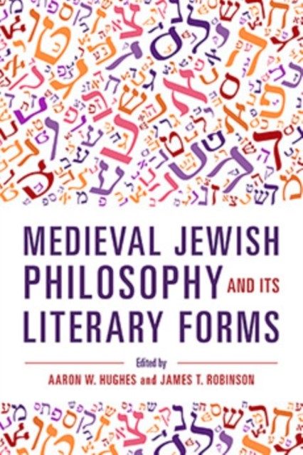 Medieval Jewish Philosophy and Its Literary Forms by Aaron W Hughes PAPERBACK