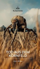 Tod aus dem Kornfeld by Ares Ritter (German) ...