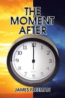 James Freeman | The Moment After | Taschenbuch | Englisch (2013) | Xlibris
