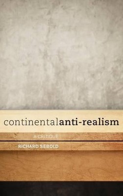 Continental Anti-Realism - 9781783481781