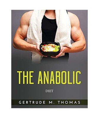 The Anabolic: Diet, Gertrude M Thomas