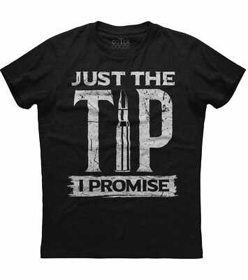 Just The Tip I Promise Second Amendment Rights Gun Bullet Black T-shirt