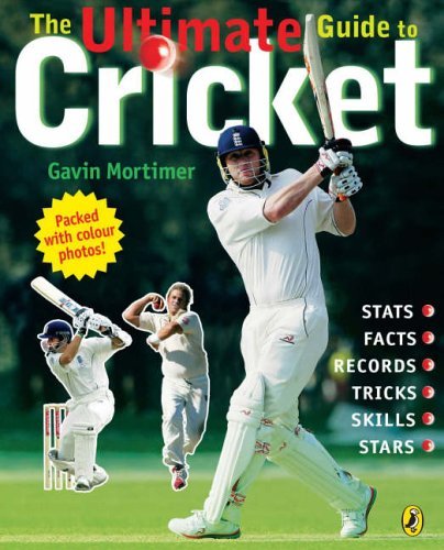 The Ultimate Guide to Cricket By Gavin Mortimer
