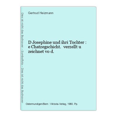 D Josephine und ihri Tochter : e Chatzegschicht. verzellt u zeichnet vo d. Heizm