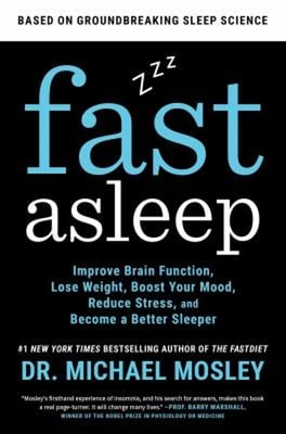 Fast Asleep : Improve Brain Function, Lose Weight, Boost Your Moo