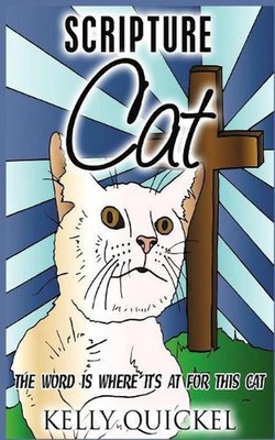 Scripture Cat: The Word Is Where It's At for This Cat by Kelly Quickel (English)