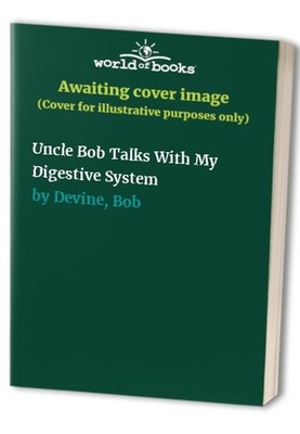 Uncle Bob Talks With My Digestive System, Bob Devine