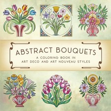 Abstract Bouquets: A Coloring Book in Art Deco and Art Nouveau Styles: Floral co