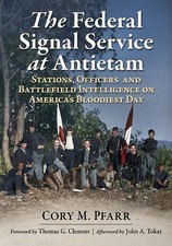 The Federal Signal Service at Antietam - Cory M. Pfarr - Signed Copies