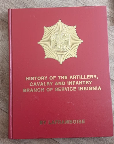 HISTORY OF ARTILLERY CAVALRY INFANTRY & INSIGNIA SIGNED 1976