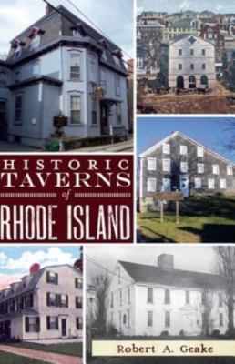 Historic Taverns of Rhode Island by Geake, Robert A.