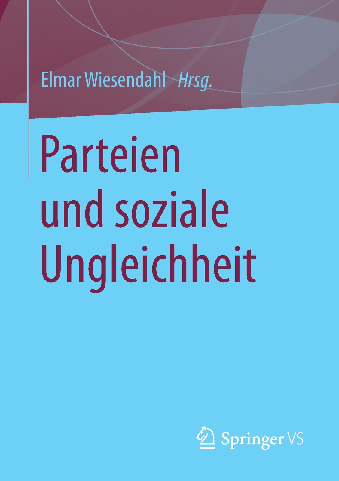 Thumbnail - Parteien Und Soziale Ungleichheit | Elmar Wiesendahl | Deutsch |