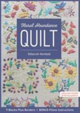 Floral Abundance Quilt: 9 Blocks Plus Borders, Bonus Pillow Instructions by Kem