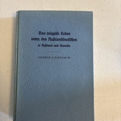 Das religiöse Leben unter den Russlanddeutschen   George J. Eisenach | German Ru